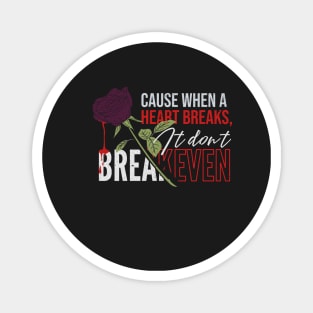 Heartbreak quote Magnet